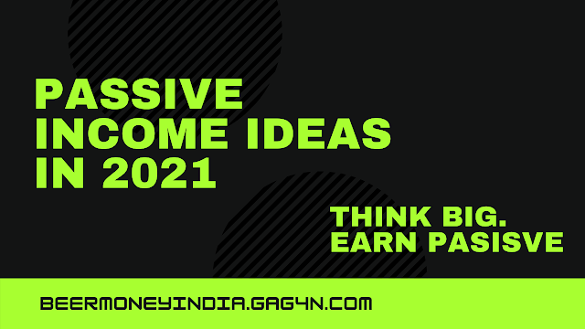 PASSIVE INCOME IDEAS IN 2021