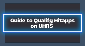 Guide to Qualify Hitapps on UHRS Platforms